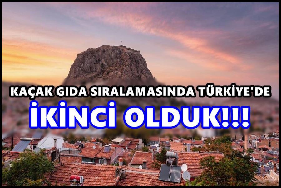 Afyon kaçak gıda sıralamasında 2. sıradayız