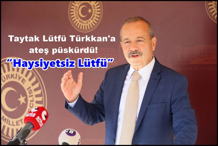 Taytak; “Haysiyetsiz Lütfü”