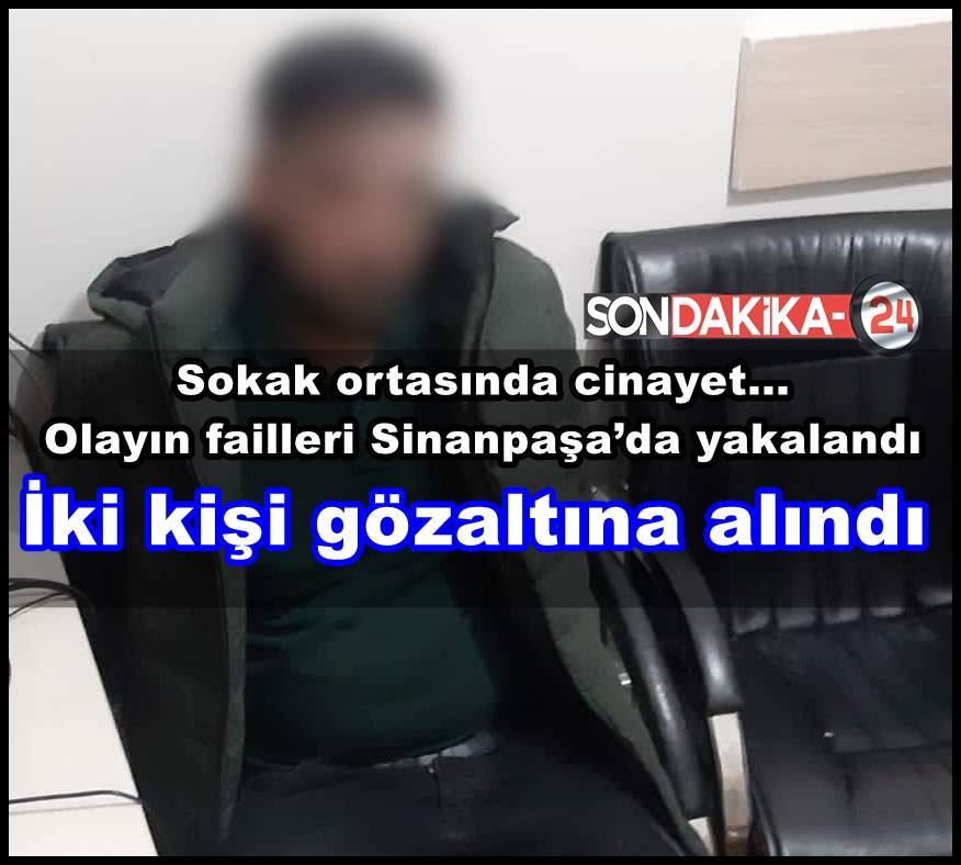 Sokak ortasında cinayet katil Sinanpaşa’da yakalandı