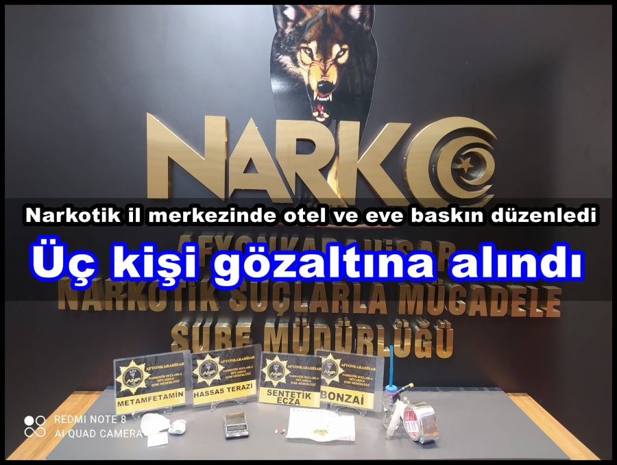 Narkotik il merkezinde otel ve eve baskın düzenledi