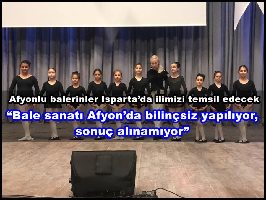 Afyonlu balerinler Isparta’da ilimizi temsil edecek