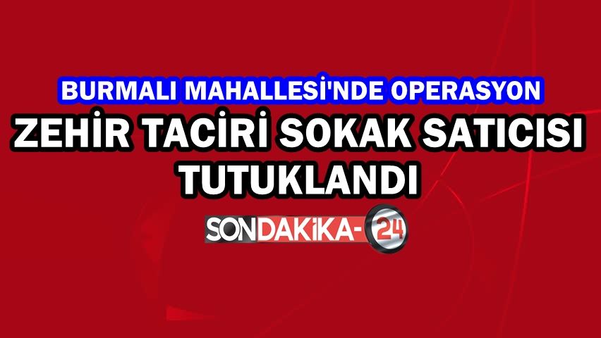 Zehir taciri sokak satıcısı tutuklandı