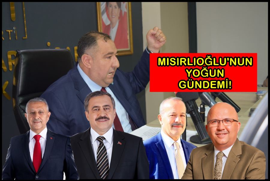 İyi Parti İl Başkanı Mısırlıoğlu’nun yoğun gündemi