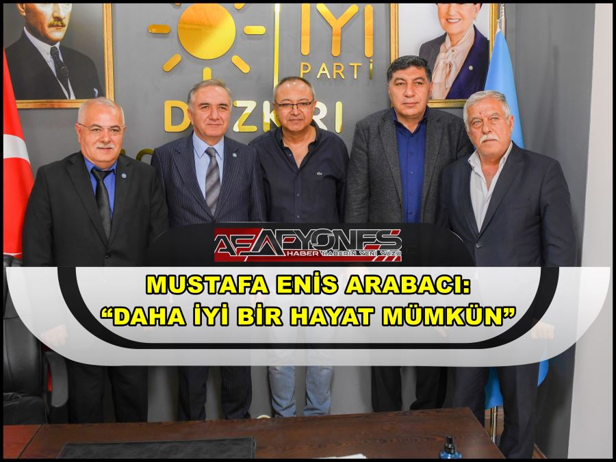 Mustafa Enis Arabacı: “Daha iyi bir hayat mümkün”