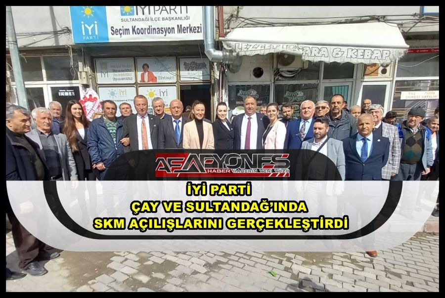 İyi Parti Çay ve Sultandağ’ında SKM açılışlarını gerçekleştirdi