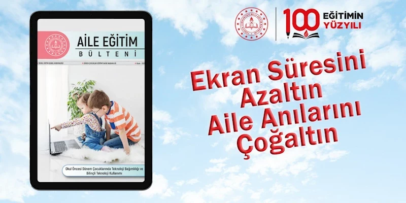 Aile Eğitim Bülteni: Teknoloji ve Çocuklar Üzerine Bilinçli Yaklaşım